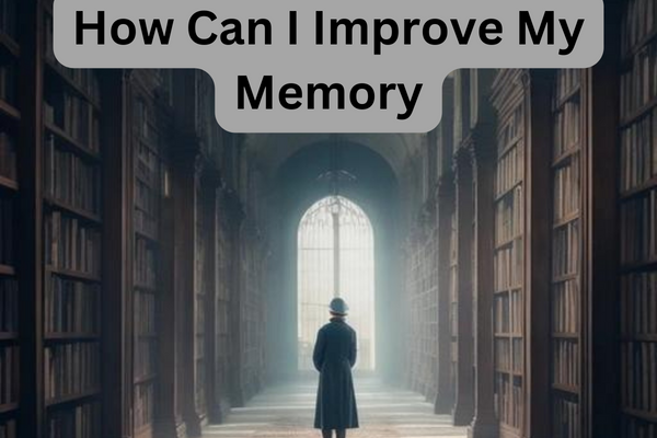How Can I Improve My Memory