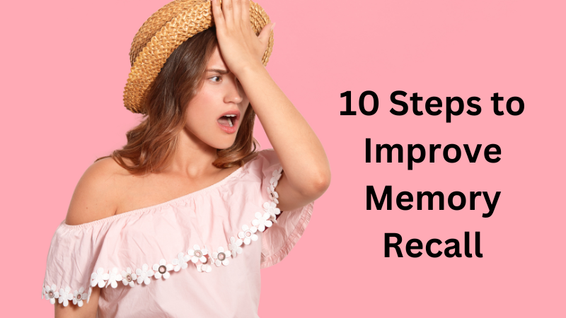 10 Steps to Improve Memory Recall